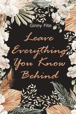 Leave Everything You Know Behind | Ginny Fite | Taschenbuch | Englisch | 2023