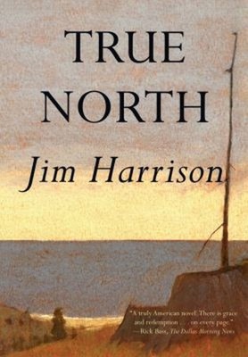 True North Perfect Jim Harrison