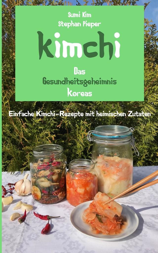 Kimchi - Das Gesundheitsgeheimnis Koreas | Stephan Pieper, Sumi Kim | deutsch