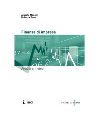 Finanza di impresa. Analisi e metodi, Alberto Manelli, Roberta Pace
