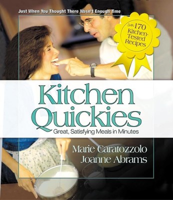 Kitchen Quickies: Great, Satisfying Meals in Minutes - Caratozzolo, Marie|Ab...