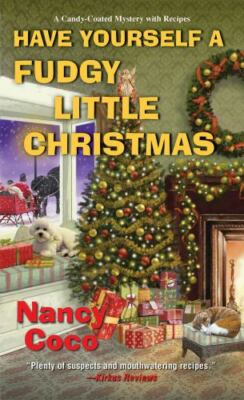 Have Yourself a Fudgy Little Christmas (A Candy-coated Mystery) by Nancy Coco