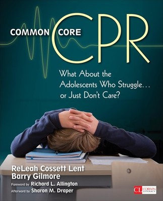 Corwin Literacy Ser.: Common Core CPR : What about the Adolescents Who...