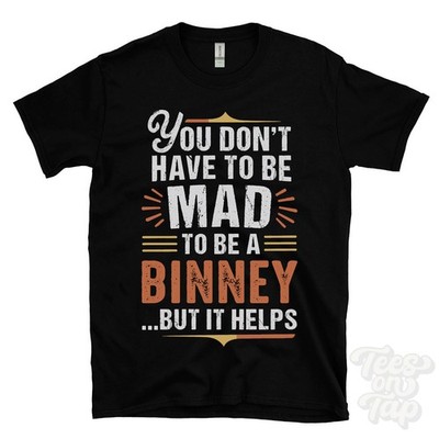 YOU DON'T HAVE TO BE MAD TO BE A BINNEY T-SHIRT Nachname Familienname lustig Geschenk
