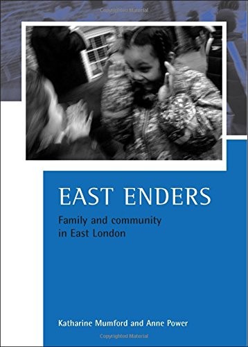 East Enders: Family and Community in East London : Family and Co