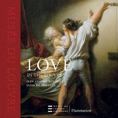 Love in the Louvre by Jean Claude Bologne: New