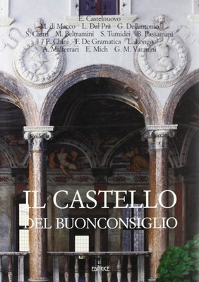 Il castello del Buonconsiglio. Residenz der Fürsten Bischof von Trient