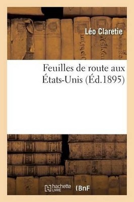 Feuilles de Route Aux tats-Unis by L?o Claretie (French) Paperback Book