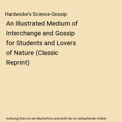 Hardwicke's Science-Gossip: An Illustrated Medium of Interchange and Gossip for 