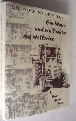 Ein Mann und ein Traktor Auf Weltzeise August Jentsch 1976 Travel Tractor Asia