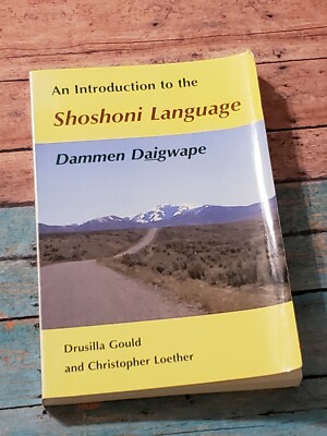 AN INTORDUCTION TO THE SHOSHONI LANGUAGE, DAMMEN DAIGWAPE, PAPERBACK ...