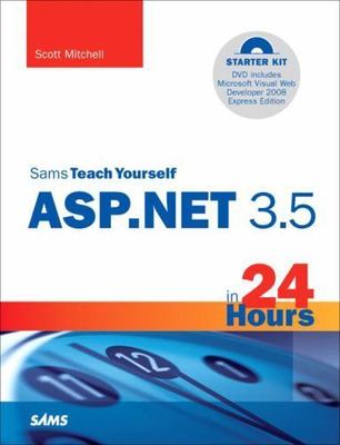 Sams Teach Yourself ASP.NET 3.5 in 24 Hours: Complete Starter Kit by Mitchell, 
