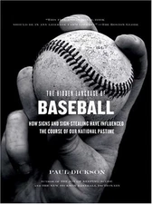 THE HIDDEN LANGUAGE OF BASEBALL: HOW SIGNS AND SIGN By Paul Dickson - Hardcover