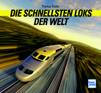 Die schnellsten Loks der Welt   Schienenrekorde