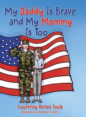 My Daddy Is Brave and My Mommy Is Too: A Young Child Struggles With Her Daddy's 