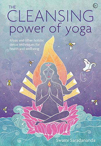 The Cleansing Power of Yoga: Kriyas and other holistic... - Swami Saradananda
