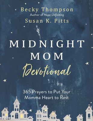 Midnight Mom Devotional: 365 Prayers to Put Your Momma Heart to Rest - hardc...