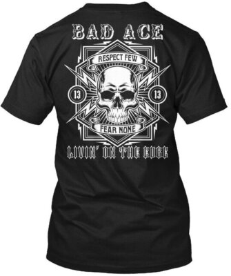 Bad Ace Clothing Co Respect Few Fear None Livin On T-Shirt Made in USA S-5XL