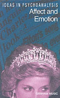Affect and Emotion (Ideas in Psychoanalysis) by Graham Music