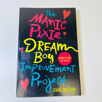 The Manic Pixie Dream Boy Improvement Project Paperback 1ST ED-Uncorrected Proof