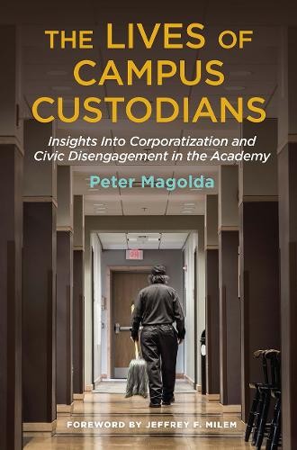 The Lives of Campus Custodians by Peter M. Magolda - 9781620364604