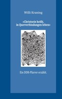 'Christsein HeißT, In Querverbindungen Leben' | Ein Ddr-Pfarrer ErzäHlt. | Buch
