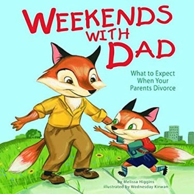 Weekends with Dad : What to Expect When Your Parents Divorce Meli