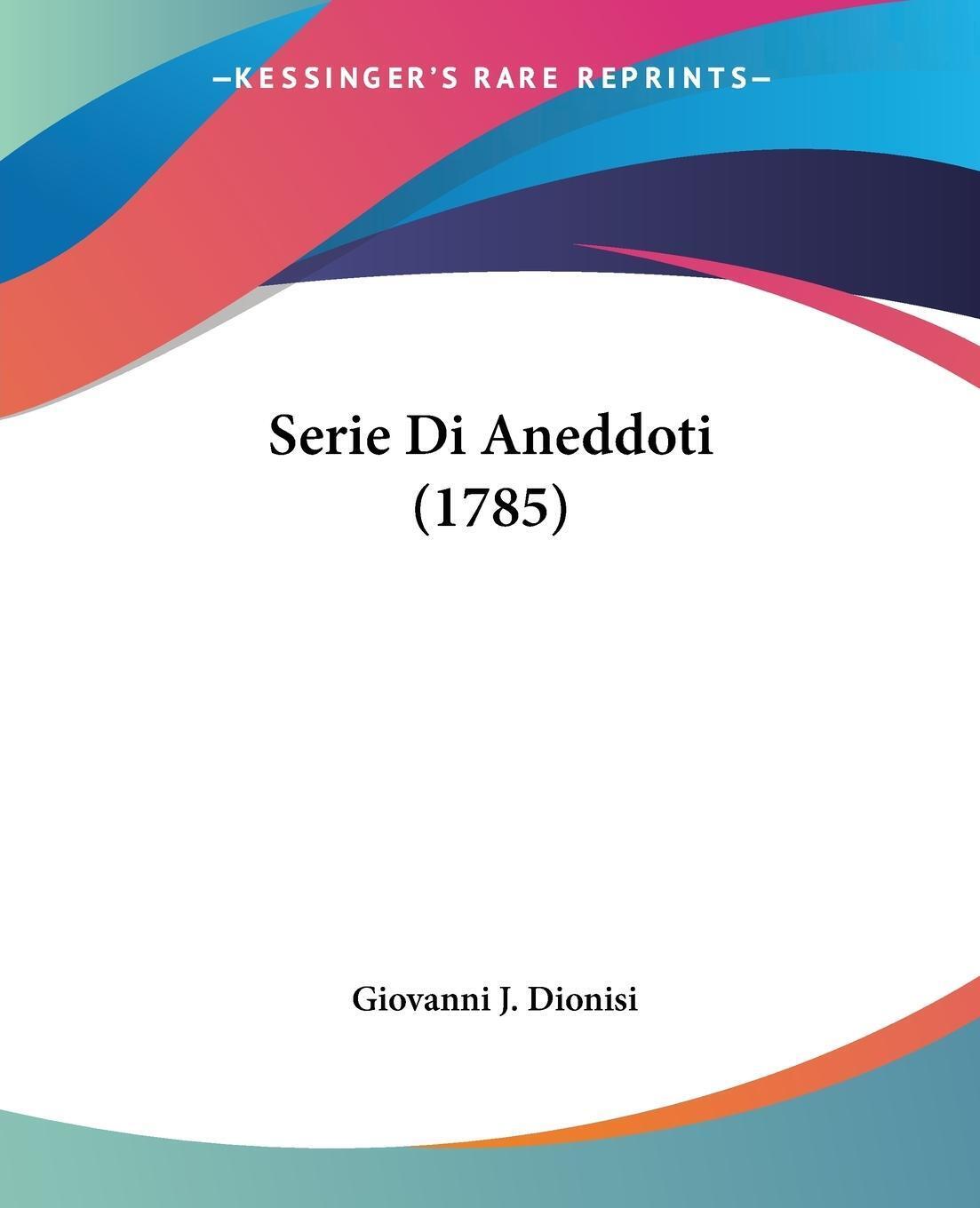 Serie Di Aneddoti (1785) Giovanni J. Dionisi Taschenbuch Paperback
