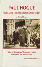 Paul Hogue, Oxford Group - Moral Re-Armament Lifetime Story, 1998, by Meta Hogue