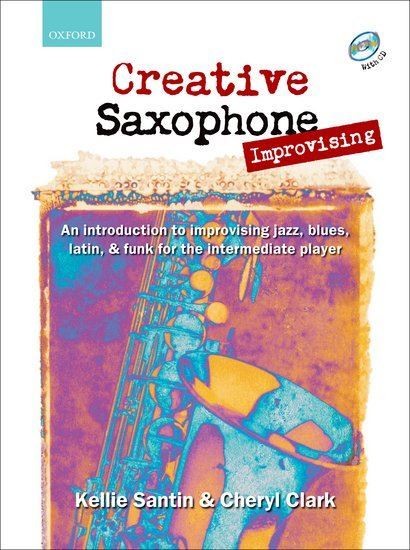 Creative Saxophone Improvising + CD Saxophone tutor Santin, Kellie; Clark, Ch