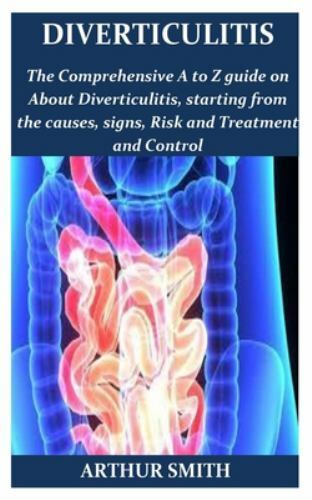 Diverticulitis The Ultimate Guide On How To Restore You Intestinal Health Diet Programme And 