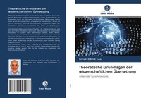 Theoretische Grundlagen Der Wissenschaftlichen ÜBersetzung | Buch | 978620099548