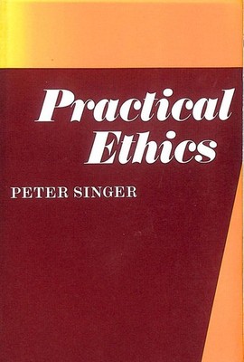 Practical Ethics by Singer, Peter