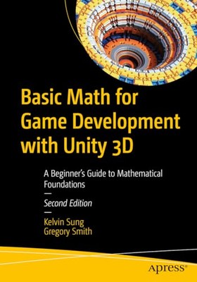 Gregory Smith - Grundlegende Mathematik für die Spieleentwicklung mit Unity 3D A Begi - H245z