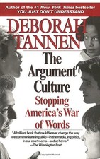 THE ARGUMENT CULTURE: STOPPING AMERICA'S WAR OF WORDS By Deborah Tannen **NEW**