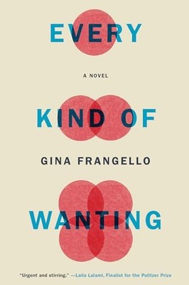 Every Kind of Wanting A Novel - VERY GOOD
