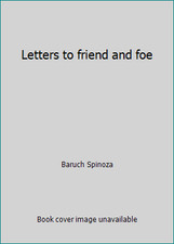 Letters to friend and foe by Baruch Spinoza