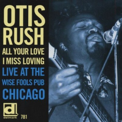 Otis Rush All Your Love I Miss Loving: Live at the Wise Fools Pub (CD) NEW
