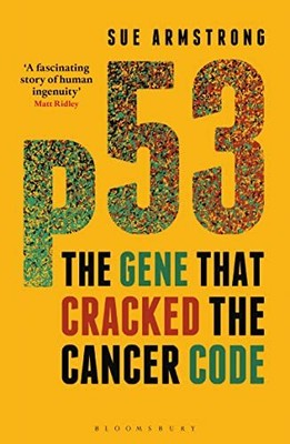 p53: The Gene that Cracked the Cancer Code by Armstrong, Sue 1472910524