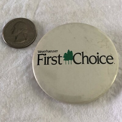 Weyerhaeuser First Choice Advertising Pinback Button #37747