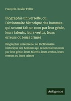 Biographie Universelle, Ou Dictionnaire Historique Des Hommes Qui Se Sont...