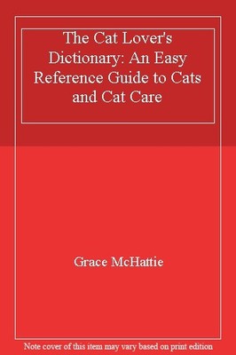 The Cat Lover's Dictionary: An Easy Reference Guide to Cats and 