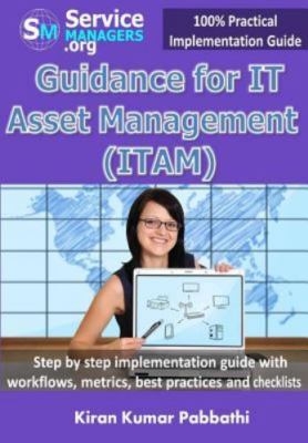 Guidance for It Asset Management (Itam): Step by Step Implementation Guide wi...