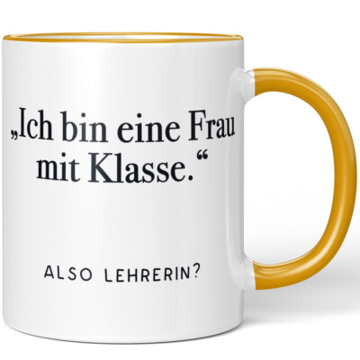 Ich bin eine Frau mit Klasse. Also Lehrerin? 10001002738