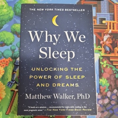 Why We Sleep by Matthew Walker, PhD