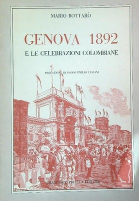 GENUA 1892 UND DIE KOLUMBIANISCHEN FEIERLICHKEITEN BOTTARO MARIO PIRELLA 1984 \