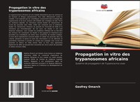 Propagation In Vitro Des Trypanosomes Africains Geofrey Omarch Taschenbuch 2024