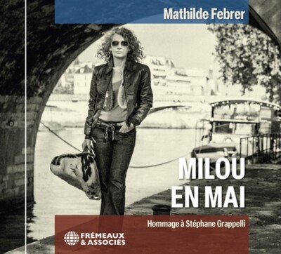 Mathilde Febrer: Milou En Mai, Hommage À Stéphane Grappelli