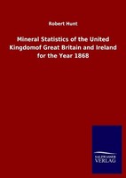 Mineral Statistics Of The United Kingdomof Great Britain And Ireland For The Yea
