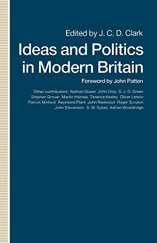 Ideas and Politics in Modern Britain. Clark, Patten 9780333515518 New<|